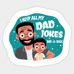 i keep all my dad jokes dad-a-base Sticker
